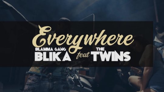 Blamma Gang Blika Featuring The Twins - Everywhere  