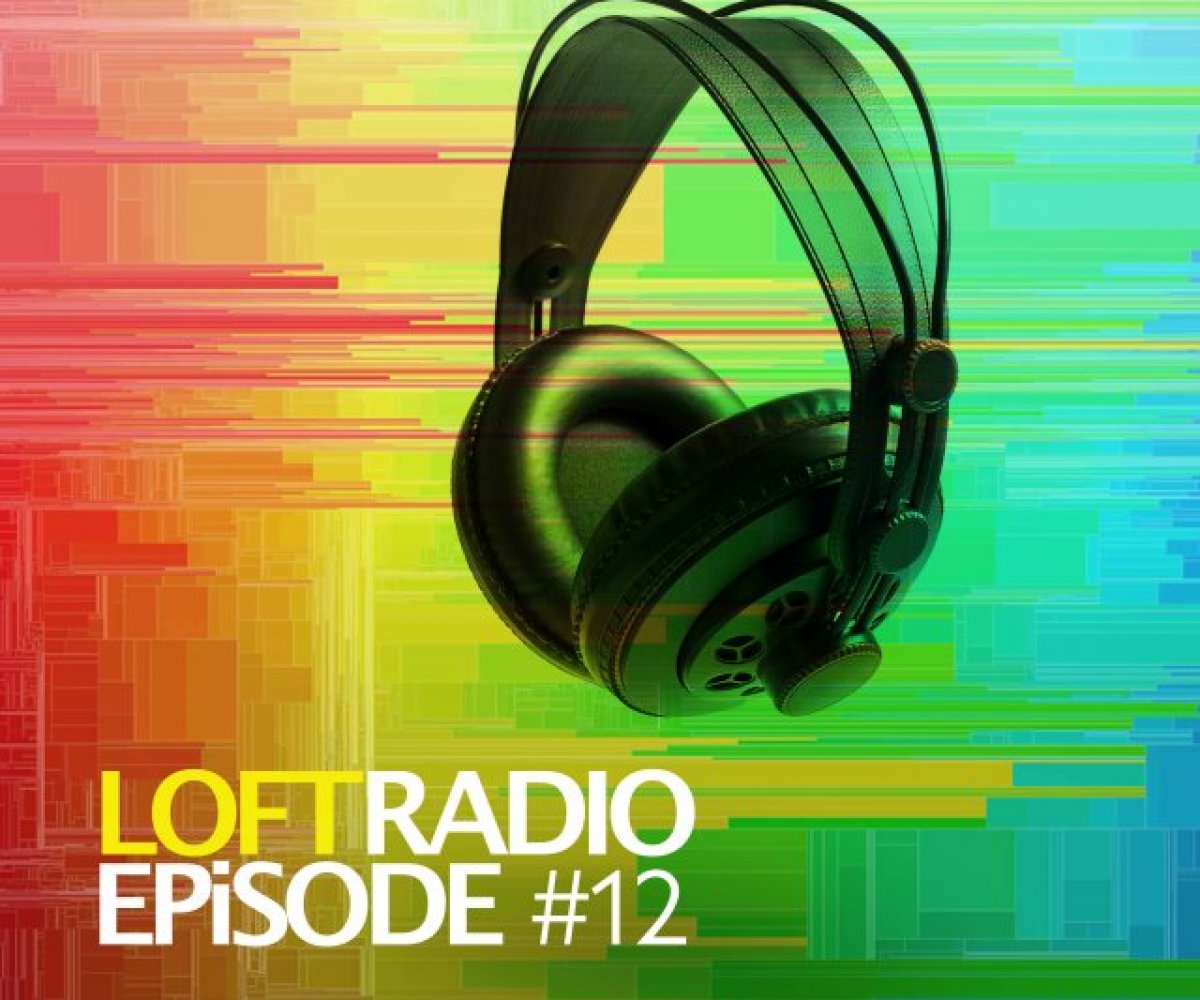 Loft Radio Ep 12