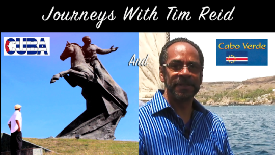 Journeys With Tim Reid – Cuba & Cape Verde, Africa    