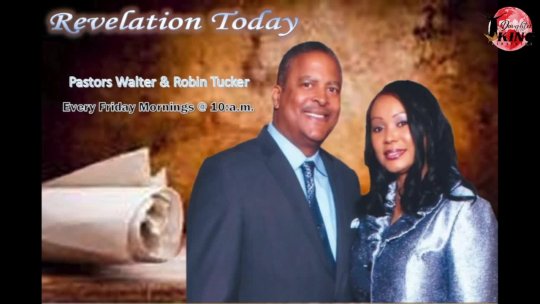 Pastors Walter & Robin Tucker  REVELATION TODAY
